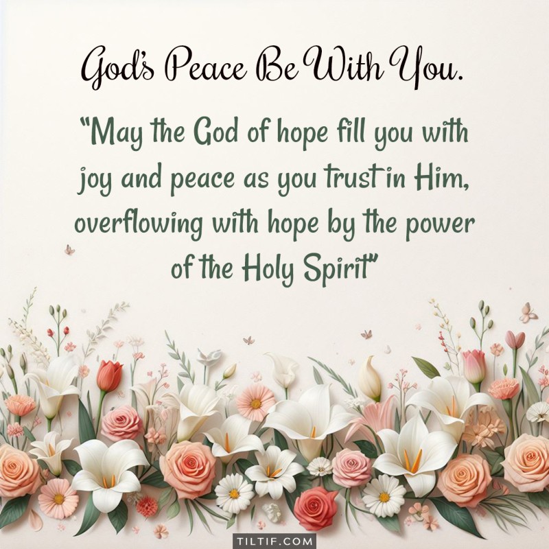 May the God of hope fill you with joy and peace as you trust in Him, overflowing with hope by the power of the Holy Spirit