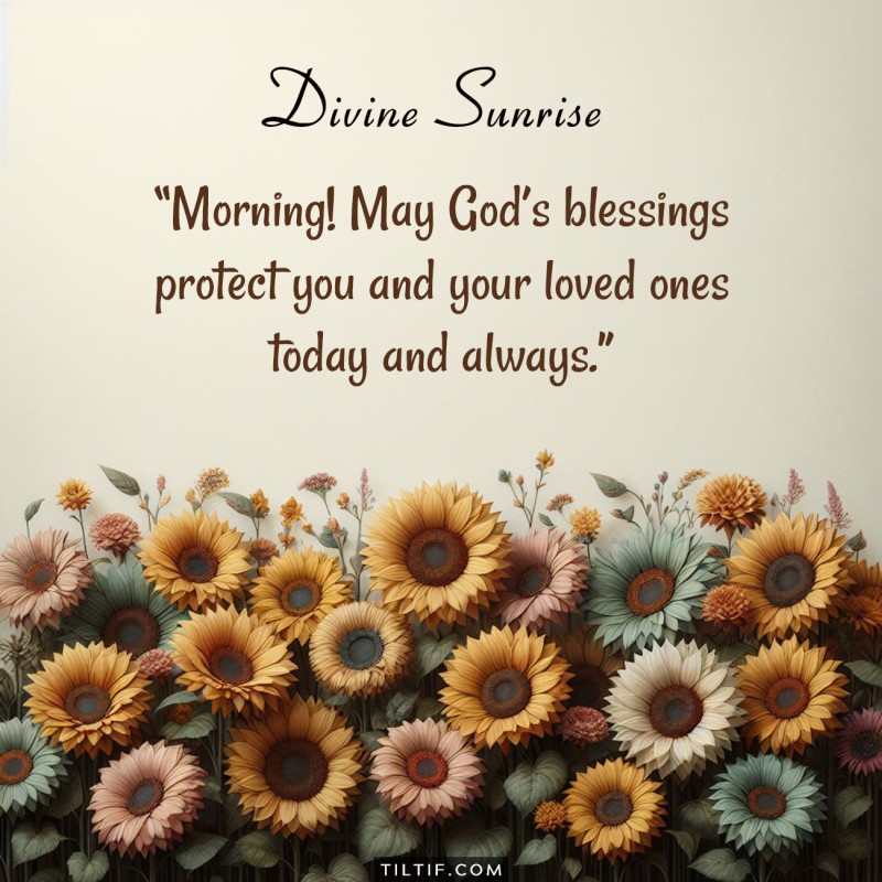 Morning! May God’s blessings protect you and your loved ones today and always.