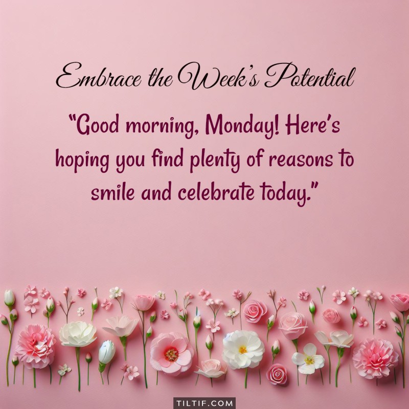 Good morning, Monday! Here’s hoping you find plenty of reasons to smile and celebrate today.