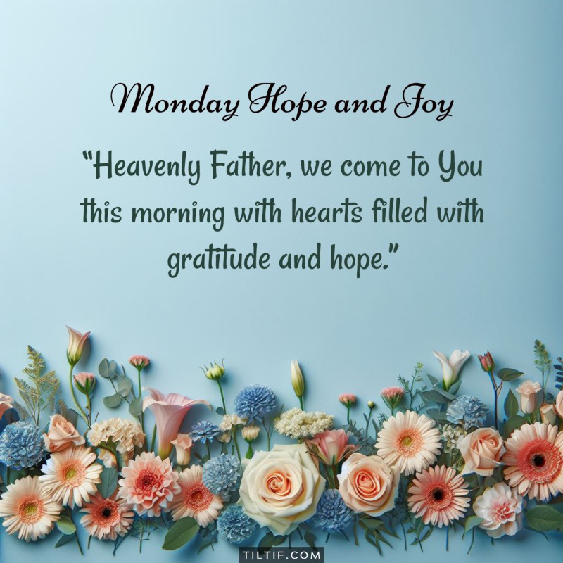 Heavenly Father, we come to You this morning with hearts filled with gratitude and hope.