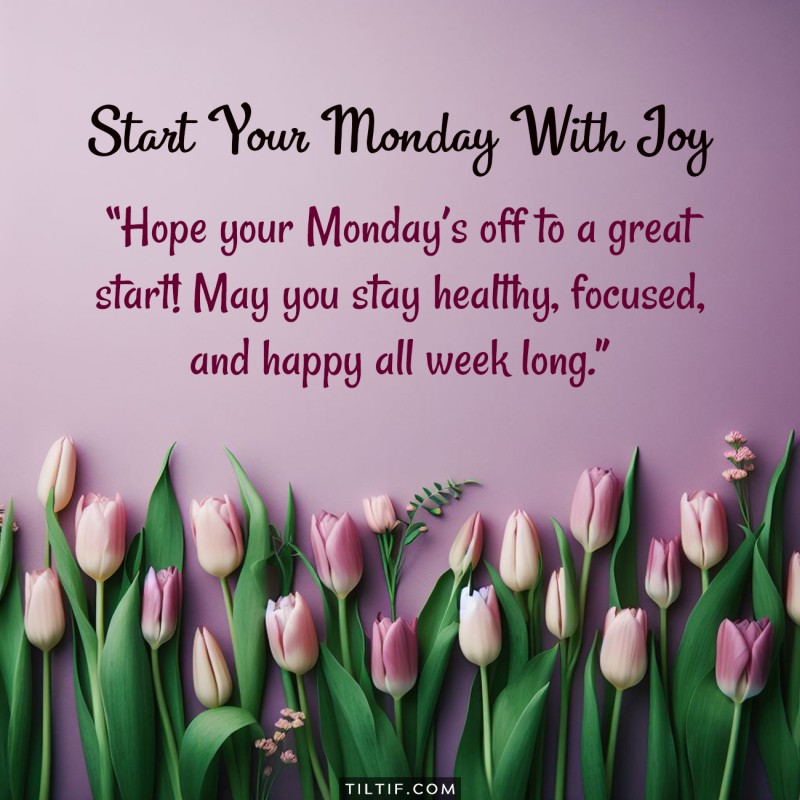 Hope your Monday’s off to a great start! May you stay healthy, focused, and happy all week long.