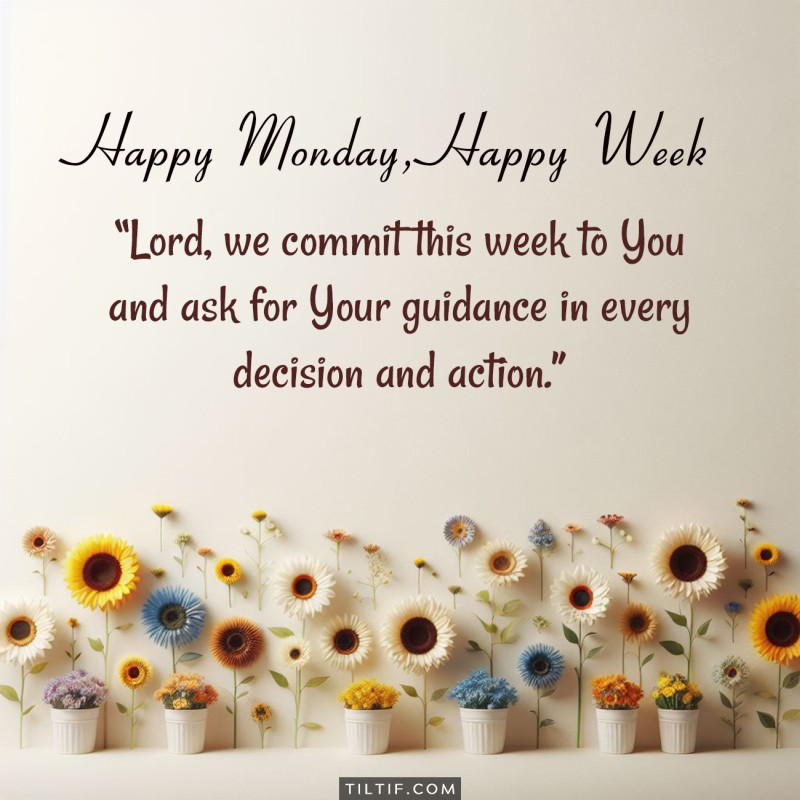 Lord, we commit this week to You and ask for Your guidance in every decision and action.