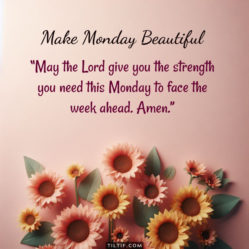 May the Lord give you the strength you need this Monday to face the week ahead. Amen.