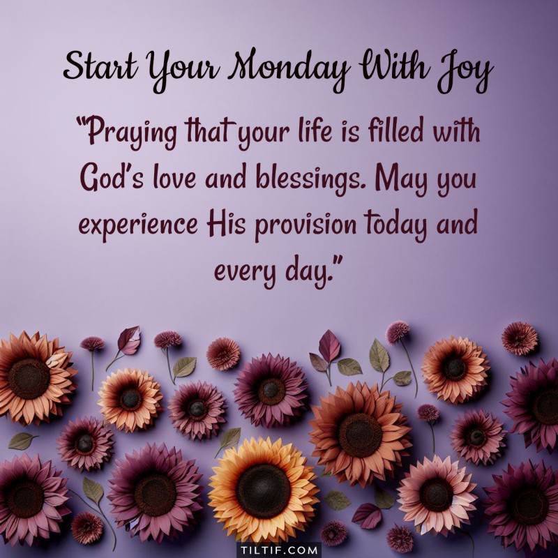 Praying that your life is filled with God’s love and blessings. May you experience His provision today and every day.