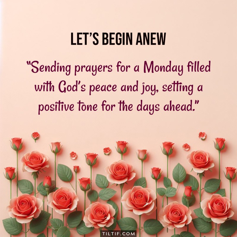 Sending prayers for a Monday filled with God’s peace and joy, setting a positive tone for the days ahead.