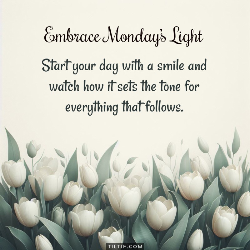 Start your day with a smile and watch how it sets the tone for everything that follows.