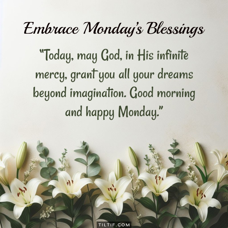 Today, may God, in His infinite mercy, grant you all your dreams beyond imagination. Good morning and happy Monday.