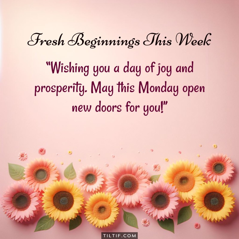 Wishing you a day of joy and prosperity. May this Monday open new doors for you!