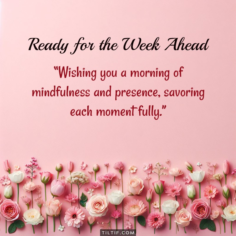 Wishing you a morning of mindfulness and presence, savoring each moment fully.