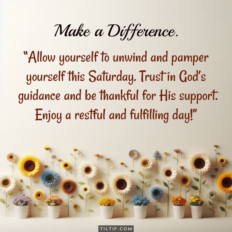 Allow yourself to unwind and pamper yourself this Saturday. Trust in God’s guidance and be thankful for His support. Enjoy a restful and fulfilling day!