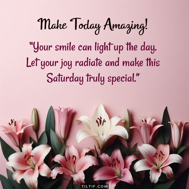 Your smile can light up the day. Let your joy radiate and make this Saturday truly special. Have a blessed weekend!