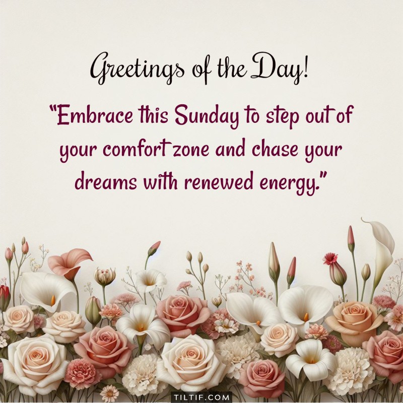 Embrace this Sunday to step out of your comfort zone and chase your dreams with renewed energy.