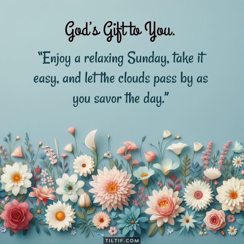 Enjoy a relaxing Sunday, take it easy, and let the clouds pass by as you savor the day.