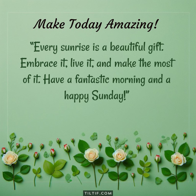 Every sunrise is a beautiful gift. Embrace it, live it, and make the most of it. Have a fantastic morning and a happy Sunday!