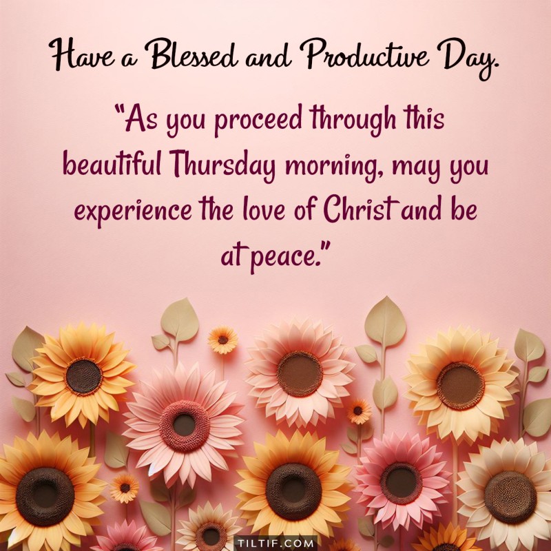 As you proceed through this beautiful Thursday morning, may you experience the love of Christ and be at peace. Have a blessed and productive day.