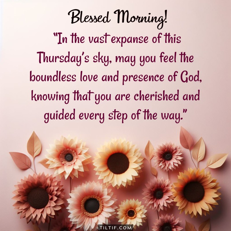 In the vast expanse of this Thursday’s sky, may you feel the boundless love and presence of God, knowing that you are cherished and guided every step of the way.