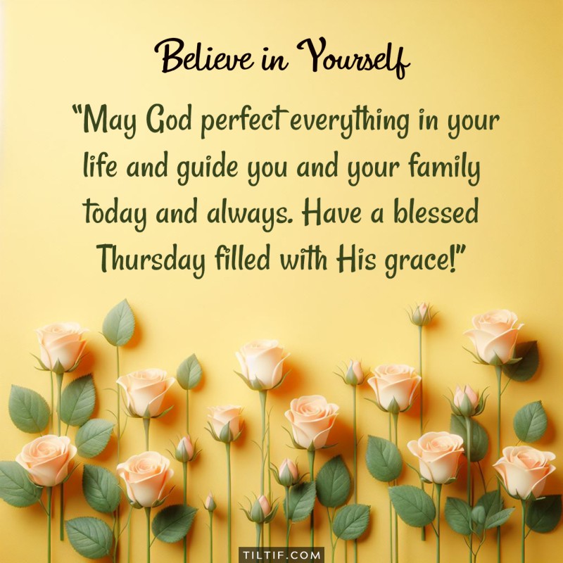 May God perfect everything in your life and guide you and your family today and always. Have a blessed Thursday filled with His grace!