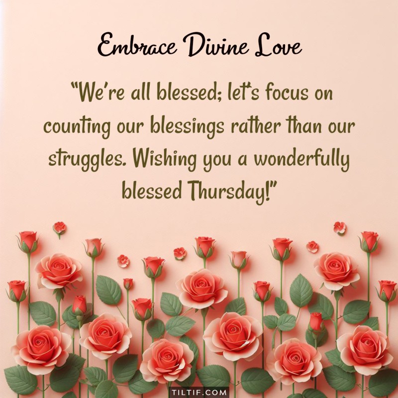 We’re all blessed; let’s focus on counting our blessings rather than our struggles. Wishing you a wonderfully blessed Thursday!