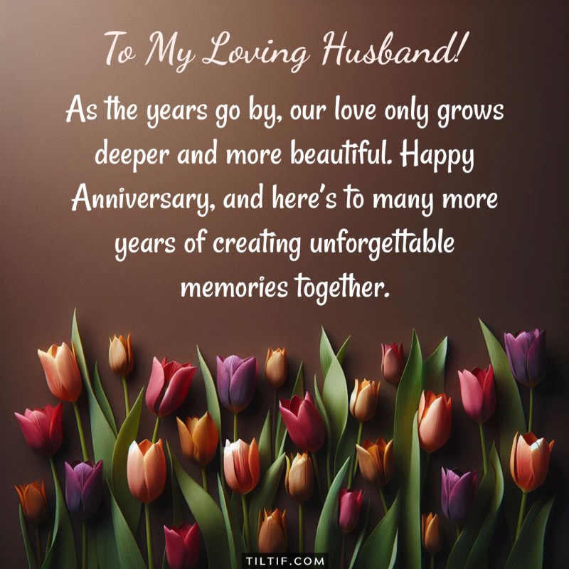 As the years go by, our love only grows deeper and more beautiful. Happy Anniversary, and here’s to many more years of creating unforgettable memories together.