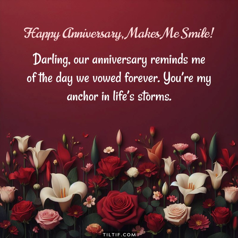 Darling, our anniversary reminds me of the day we vowed forever. You’re my anchor in life’s storms.