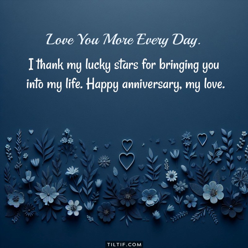 I thank my lucky stars for bringing you into my life. Happy anniversary, my love.