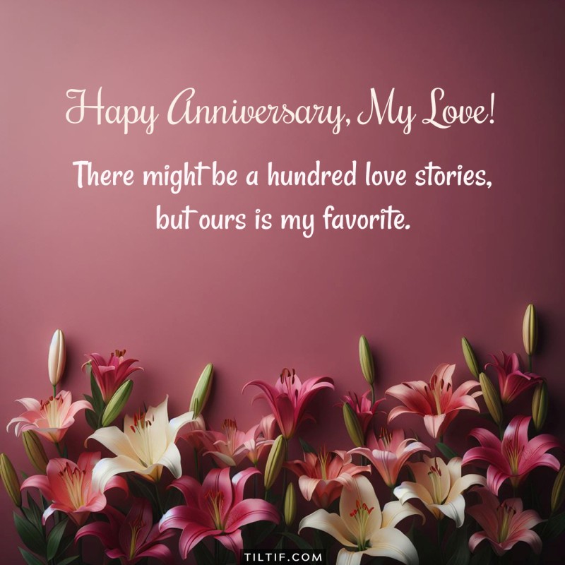 There might be a hundred love stories, but ours is my favorite. Happy anniversary, my love!