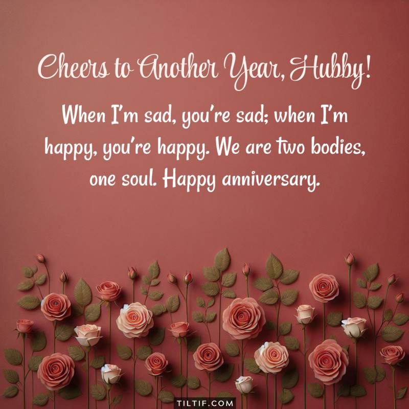 When I’m sad, you’re sad; when I’m happy, you’re happy. We are two bodies, one soul. Happy anniversary.